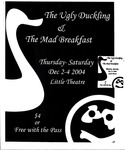 The Ugly Duckling and The Mad Breakfast (2004 flyers)